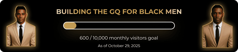Groomed Gods Top-Level Banner – Building the GQ for Black Men Black men in beige suits with text banner reading “Building the GQ for Black Men” and a gold progress bar showing monthly visitors goal.