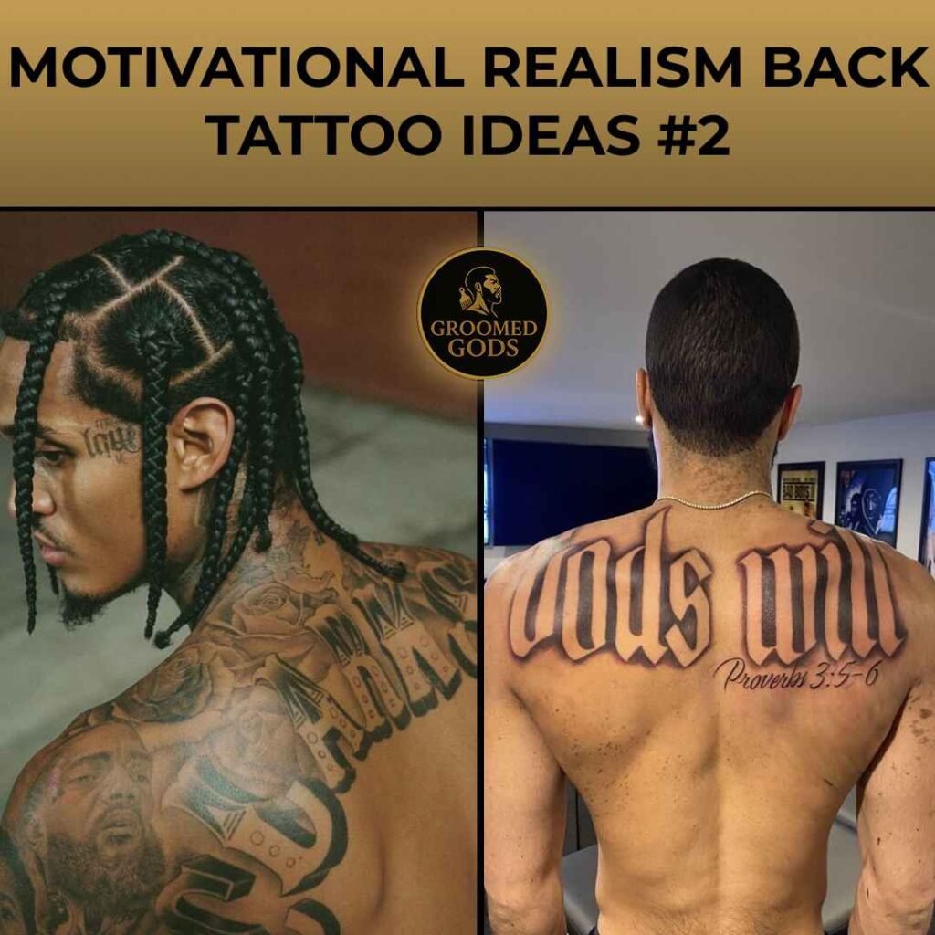 Back tattoos featuring motivational realism designs — left side shows portrait and lettering tattoos on the shoulder and upper back, right side shows “God’s Will” text tattoo with “Proverbs 3:5–6” below it.